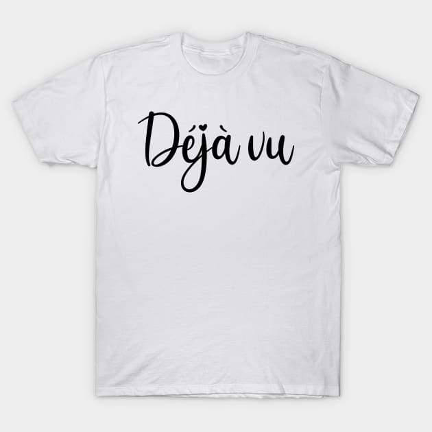 Déjà vu - black text T-Shirt by Babush-kat